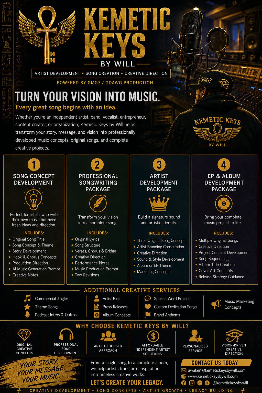 Kemetic Keys By Will — Artist Development, Song Creation, Creative Direction. Four packages: Song Concept Development, Professional Songwriting, Artist Development, EP & Album Development. Additional services include commercial jingles, theme songs, podcast intros, artist bios, press releases, album concepts, spoken word projects, custom dedication songs, brand anthems, and music marketing. Powered by GMG7 / GDawg Production.